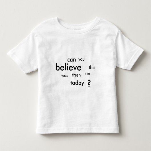 kunt u geloven dat dit vandaag vers was ? kinder shirts (Voorkant)