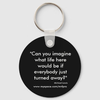 "Kunt u zich voorstellen wat het leven hier zou zi Sleutelhanger