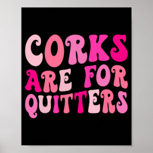 Kurken zijn voor opgevers Wijn drinkende vrijgezel Poster