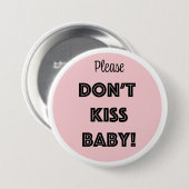 KUS BABY alsjeblieft NIET! Ronde Button 7,6 Cm (Voorkant /achterkant)