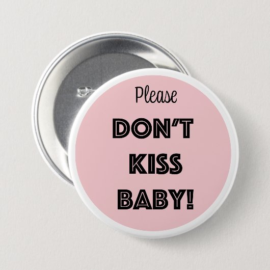 KUS BABY alsjeblieft NIET! Ronde Button 7,6 Cm (Voorkant /achterkant)