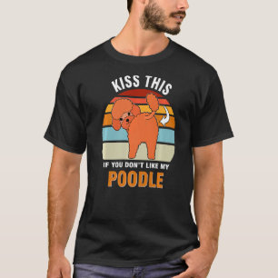 Kus dit als je mijn pooie hond-puppy niet gebruik t-shirt