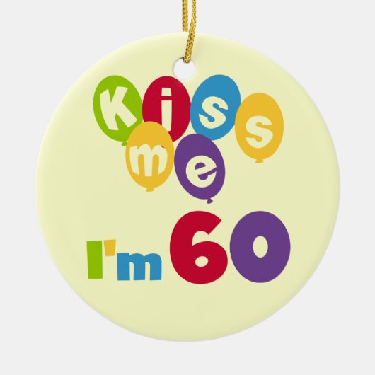 Kus, ik ben 60-jarige overhemden en cadeautjes. keramisch ornament (Voorkant)