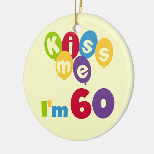 Kus, ik ben 60-jarige overhemden en cadeautjes. keramisch ornament (Links)