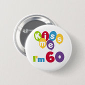 Kus, ik ben 60-jarige overhemden en cadeautjes. ronde button 5,7 cm (Voorkant /achterkant)