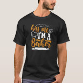 Kus, ik ben een Baker Pastry Cutter Hobby Bak T-shirt (Voorkant)
