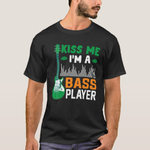 Kus, ik ben een bassspeler die de Shenanigans laat T-shirt