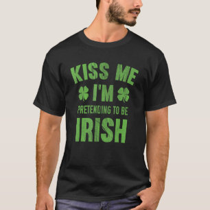 Kus, ik doe alsof ik Iers ben T-shirt