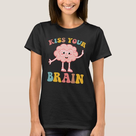 Kus je brain leraar student terug naar school t-shirt (Voorkant)