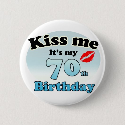 Kus me dat het mijn 70ste verjaardag is ronde button 5,7 cm (Voorkant)