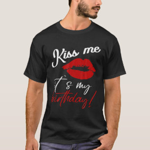 Kus me dat het mijn verjaardag grappige T-shirt is