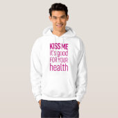 Kus me, het is goed voor je gezondheid hoodie (Voorkant volledig)