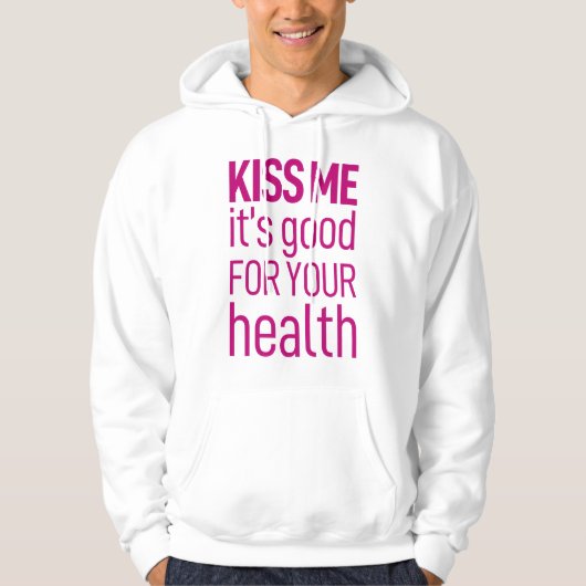 Kus me, het is goed voor je gezondheid hoodie (Voorkant)