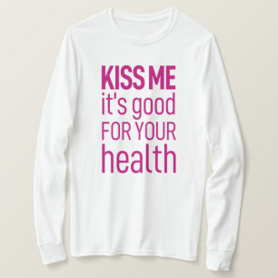 'Kus me, het is goed voor je gezondheid' T-shirt