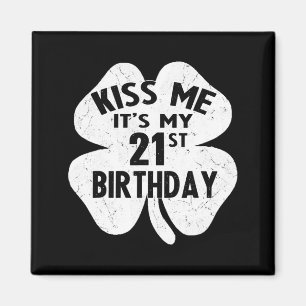Kus Me Het Is Mijn 21e Verjaardag St Patricks Day Magneet