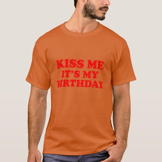 Kus Me Het Is Mijn Verjaardag grappig T-shirt (Voorkant)