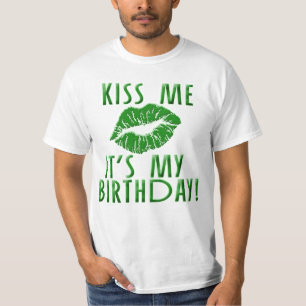 Kus me Het is mijn verjaardag in het groen T-shirt