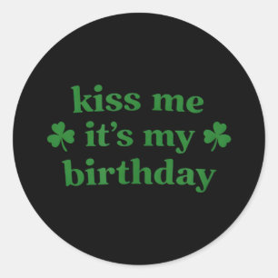Kus me, het is mijn verjaardag St. Patrick's Day K Ronde Sticker