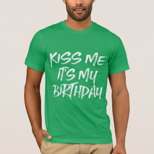 Kus me het is Mijn Verjaardag T-shirt
