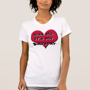 Kus me Het is mijn verjaardag T-shirt