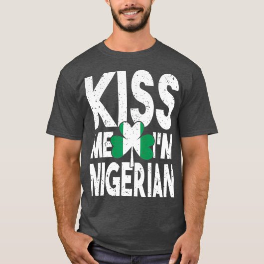 Kus me i m Nigerian Nigeria vlaggen St Patricks Da T-shirt (Voorkant)