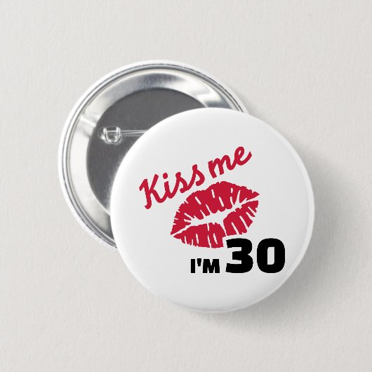Kus me Ik ben 30 jaar jarig Ronde Button 5,7 Cm (Voorkant /achterkant)