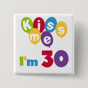 Kus me Ik ben 30 T-shirts en cadeautjes Vierkante Button 5,1 Cm