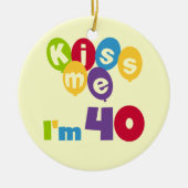 Kus me Ik ben 40 T-shirts en cadeautjes. Keramisch Ornament (Voorkant)