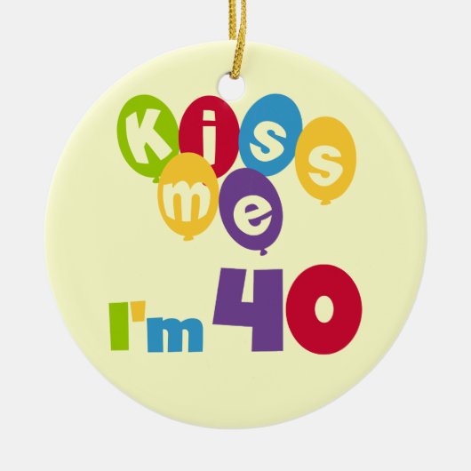 Kus me Ik ben 40 T-shirts en cadeautjes. Keramisch Ornament (Voorkant)