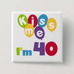 Kus me ik ben 40 T-shirts en Giften van de Vierkante Button 5,1 Cm