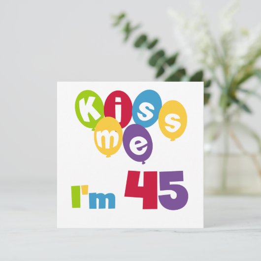Kus me Ik ben 45 T-shirts en cadeautjes Kaart (Staand voorkant)