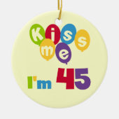 Kus me Ik ben 45 T-shirts en cadeautjes Keramisch Ornament (Voorkant)