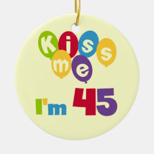 Kus me Ik ben 45 T-shirts en cadeautjes Keramisch Ornament