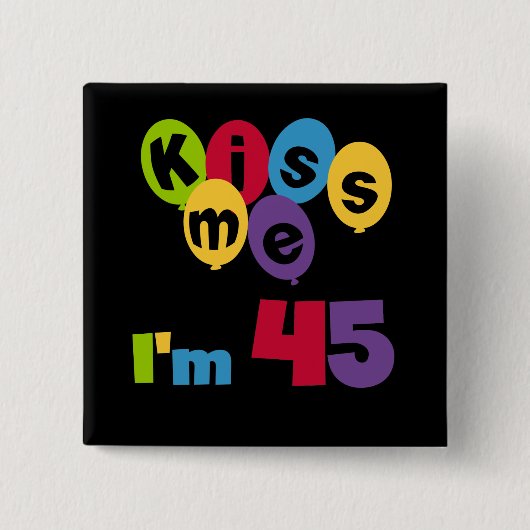 Kus me Ik ben 45 T-shirts en cadeautjes Vierkante Button 5,1 Cm (Voorkant)