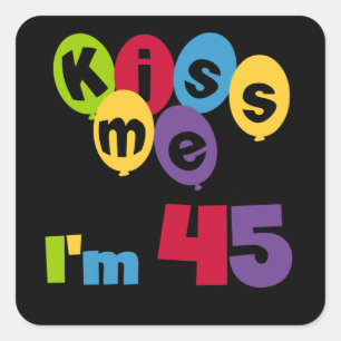 Kus me Ik ben 45 T-shirts en cadeautjes Vierkante Sticker