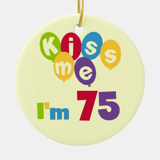 Kus me Ik ben 75 T-shirts en cadeautjes Keramisch Ornament (Voorkant)