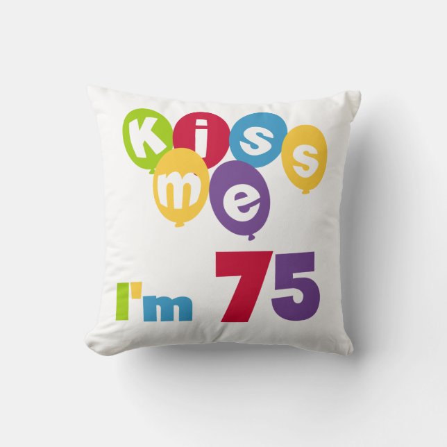 Kus me Ik ben 75 T-shirts en cadeautjes Kussen (Voorkant)
