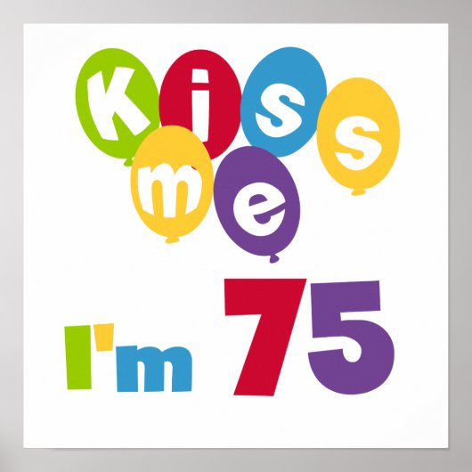 Kus me Ik ben 75 T-shirts en cadeautjes Poster (Voorkant)