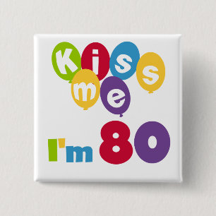 Kus me Ik ben 80 T-shirts en cadeautjes op de verj Vierkante Button 5,1 Cm