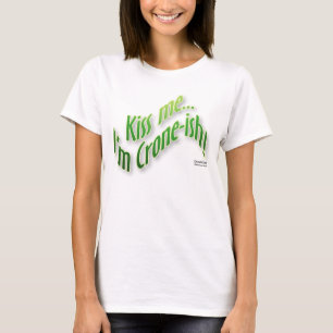 Kus me...ik ben Crone-ish T-shirt