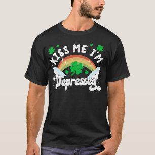 Kus me Ik ben depressief Saint Patrick's Day T-shirt