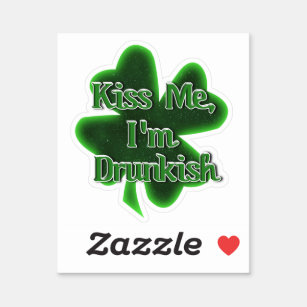 Kus me, ik ben Dronkish St. Patrick's Day Sticker