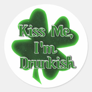 Kus Me, Ik Ben Een Beetje Dronken St. Patrick's Da Ronde Sticker
