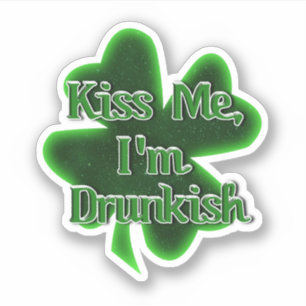 Kus Me, Ik Ben Een Beetje Dronken St. Patrick's Da Sticker