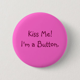 Kus me!  Ik ben een Button. Ronde Button 5,7 Cm