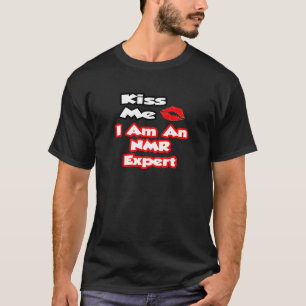Kus me...ik ben een NMR expert T-shirt