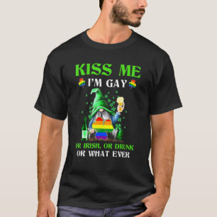 Kus Me Ik Ben Gay Dronken Dwergentuin Lgbt Iers St T-shirt
