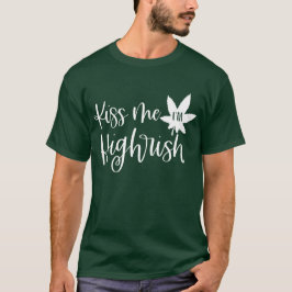 Kus Me Ik Ben Highrish | Leuk Stoner St Patricks C T-shirt