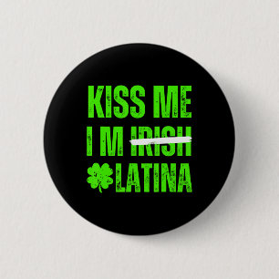 Kus Me Ik Ben Iers Latina - Grappige Hispanic St. Ronde Button 5,7 Cm