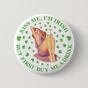 Kus me, ik ben Iers - maar koop me eerst een Drink Ronde Button 5,7 Cm